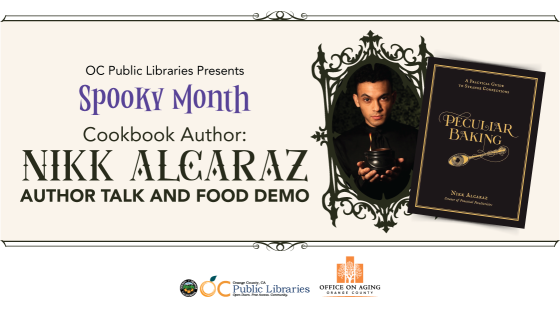 Text reads: OC Public Libraries presents Spooky Month Cookbook Author Nikk Alcaraz author talk and food demo - photo of Nikk Alcaraz and cover of cookbook titled Peculiar Baking
