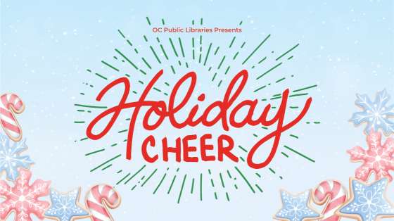 text reads OC Public Libraries Presents Holiday Cheer with graphics of snowflakes and candy cane cookies along bottom
