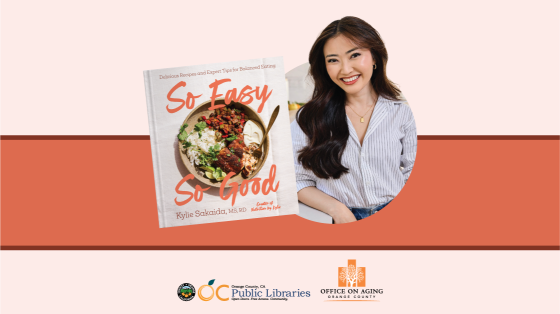 photo of cookbook cover titled "So Easy So Good" next to photo of Kylie Sakaida, OC Public Libraries and OC Office on Aging logos at the bottom