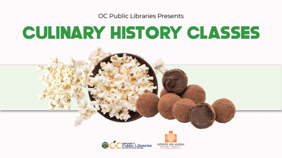 text reads "OC Public Libraries Presents Culinary History Classes" above a photo of a bowl of popcorn and pieces of cacao. Logos at bottom: OC Public Libraries and OC Office on Aging
