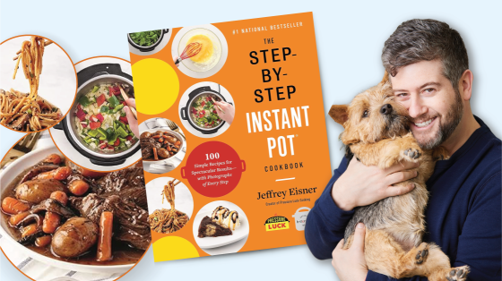 Photo of cookbook cover titled "The Step-By-Step Instant Pot Cookbook" by Jeffrey Eisner next to a photo cutout of Jeffrey Eisner holding his dog. To the left of the cookbook cover, photos of various dishes.