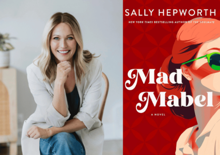 Headshot photo of author Sally Hepworth next to photo of book cover titled "Mad Mabel" depicting illustration of a young woman's head and shoulders, but it's cut off by the edge of the book