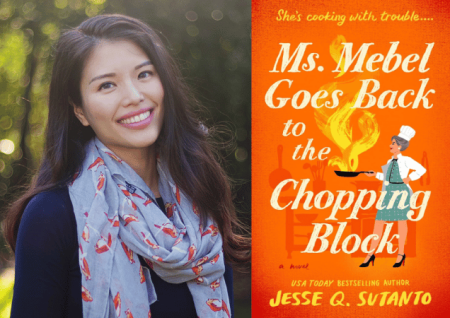 headshot of author Jesse Q. Sutanto next to a photo of book cover titled "Ms. Mebel Goes Back to the Chopping Block"